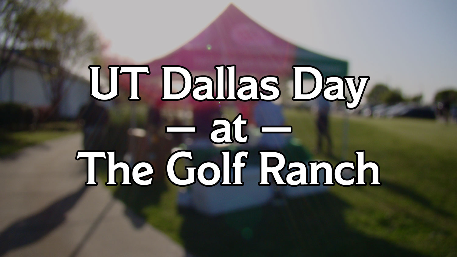 UT Dallas Day at The Golf Ranch